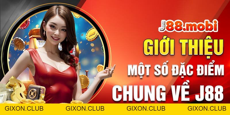 Giới Thiệu J88 - Cổng Game Giải Trí Hàng Đầu 2026 - Gixon