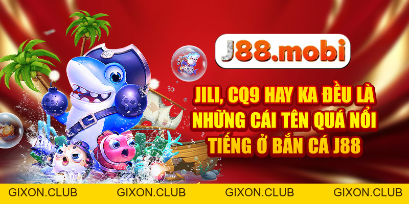 Bắn Cá J88 Săn Boss Cực Đỉnh, Thưởng Khủng Mỗi Ngày - Gixon