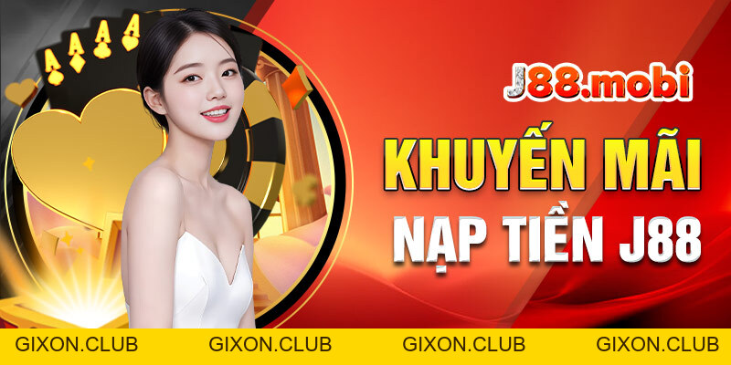 Nạp Tiền J88 Tiện Lợi, Đa Dạng Phương Thức Uy Tín - Gixon Nạp Tiền J88 Tiện Lợi, Đa Dạng Phương Thức Uy Tín - Gixon