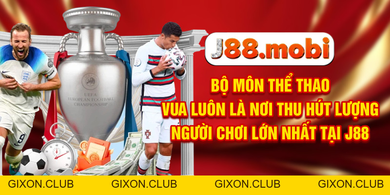 Thể Thao J88 Chắp Cánh Đam Mê Sân Cỏ, Săn Kèo Cực Đã - Gixon Thể Thao J88 Chắp Cánh Đam Mê Sân Cỏ, Săn Kèo Cực Đã - Gixon