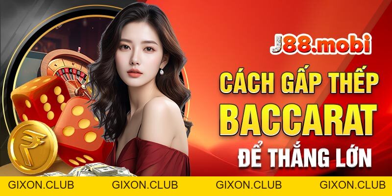Gấp Thếp Baccarat Là Gì? Cách Áp Dụng An Toàn - Gixon Gấp Thếp Baccarat Là Gì? Cách Áp Dụng An Toàn - Gixon