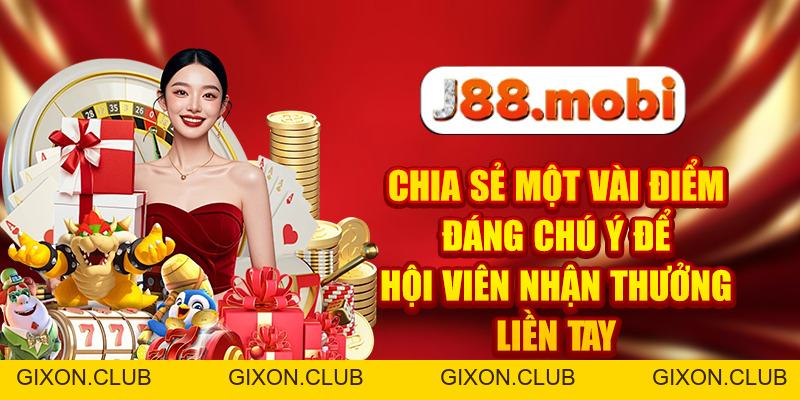 Khuyến Mãi J88 Săn Thưởng Thả Ga, Tiền Về Đầy Túi - Gixon