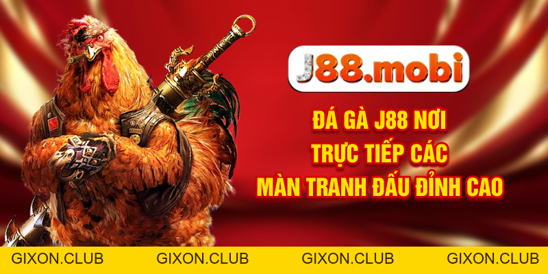 Đá Gà J88 Nơi Trực Tiếp Các Màn Tranh Đấu Đỉnh Cao - Gixon Đá Gà J88 Nơi Trực Tiếp Các Màn Tranh Đấu Đỉnh Cao - Gixon