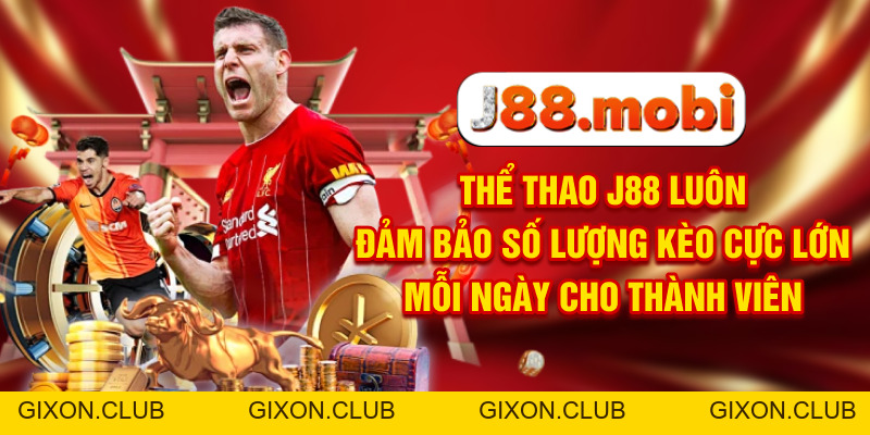 Thể Thao J88 Chắp Cánh Đam Mê Sân Cỏ, Săn Kèo Cực Đã - Gixon Thể Thao J88 Chắp Cánh Đam Mê Sân Cỏ, Săn Kèo Cực Đã - Gixon