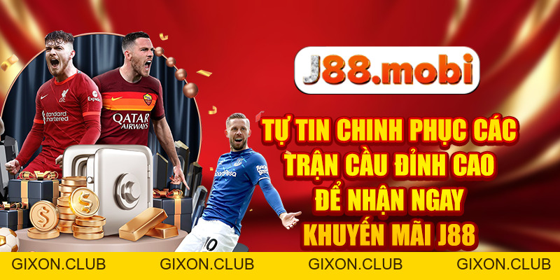 Khuyến Mãi J88 Săn Thưởng Thả Ga, Tiền Về Đầy Túi - Gixon