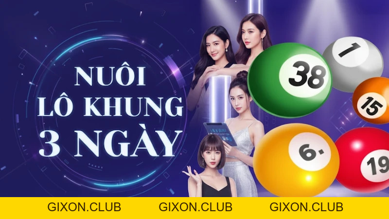 3 Bí Quyết Chinh Phục Thách Thức Khi Nuôi Lô Khung 3 Ngày - Gixon