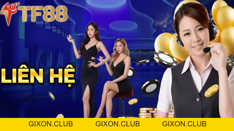 Liên Hệ TF88 - Hỗ Trợ Nhanh Chóng Và An Toàn Cho Người Chơi - Gixon