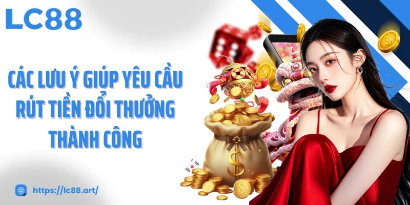 Rút Tiền LC88 - Tốc Độ Chớp Nhoáng, Minh Bạch Và An Toàn - Gixon