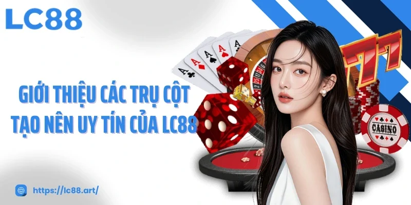 Giới Thiệu LC88 - Nền Tảng Cá Cược Khác Biệt Tại Châu Á - Gixon