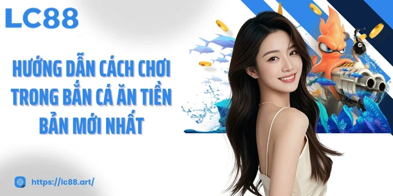 Bắn Cá Ăn Tiền Trải Nghiệm Giải Trí Hấp Dẫn Và Cơ Hội Nhận Thưởng - Gixon
