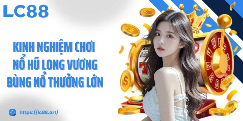 Nổ Hũ Long Vương Game Đổi Thưởng Đỉnh Cao Cơ Hội Thắng Lớn - Gixon