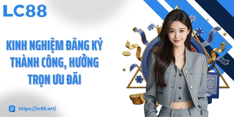 Đăng Ký LC88 Ngay Hôm Nay, Bứt Tốc Săn Ưu Đãi Khủng - Gixon