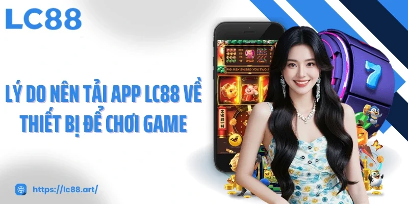 Tải App LC88 - Trải Nghiệm Cá Cược Chỉ Trong Một Chạm - Gixon