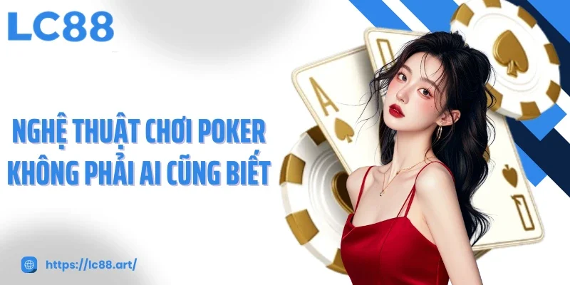 Poker - Thủ Thuật Đỉnh Cao Làm Chủ Mọi Ván Bài - Gixon