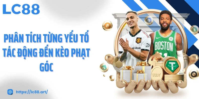 Kèo Phạt Góc - Cách Chơi, Hình Thức Cược Và Những Biến Động - Gixon
