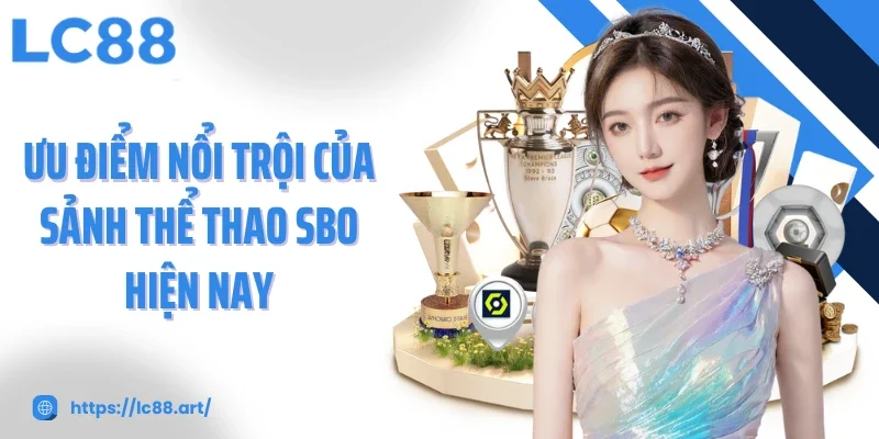 Sảnh SBO - Trải Nghiệm Cá Cược Thể Thao Kịch Tính Nhất - Gixon