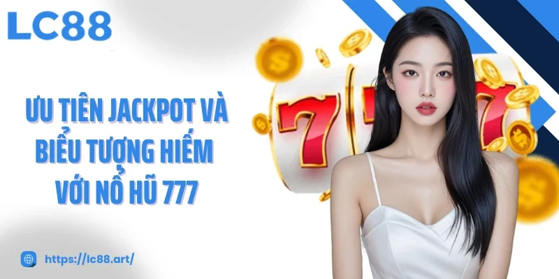 Nổ Hũ 777 Chinh Phục Jackpot Khủng Với Trải Nghiệm Đỉnh Cao - Gixon