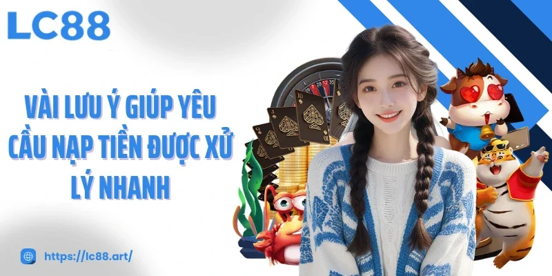 Nạp Tiền LC88 - Gửi Vốn Tức Thì, Siêu Nhanh Và An Toàn - Gixon
