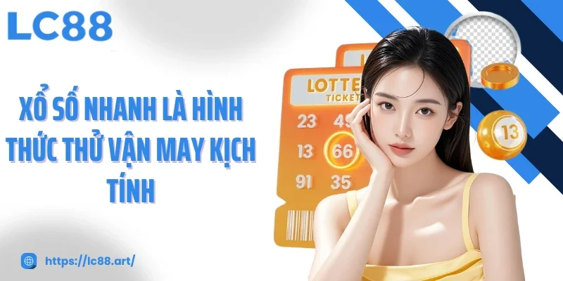 Xổ Số Nhanh - Trải Nghiệm Tốc Độ Và Cơ Hội Tại LC88 - Gixon