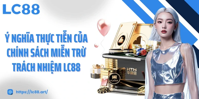Miễn Trừ Trách Nhiệm - Minh Bạch Và Công Bằng Tại LC88 - Gixon