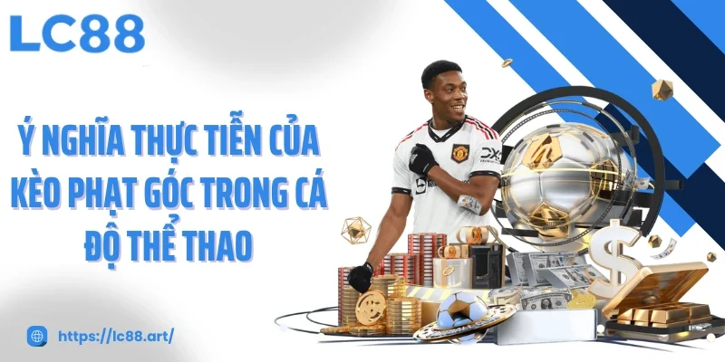 Kèo Phạt Góc - Cách Chơi, Hình Thức Cược Và Những Biến Động - Gixon