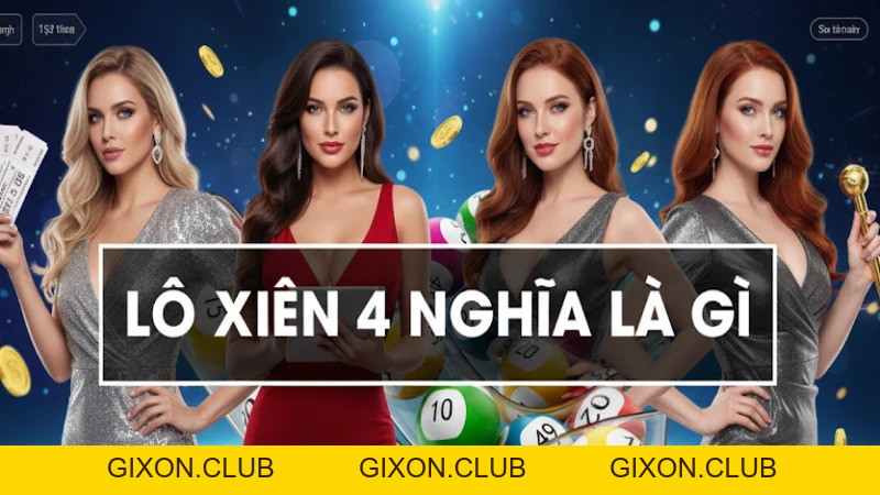 Xiên 4 Là Gì - Giải Mã Thắc Mắc Cho Người Chơi - Gixon