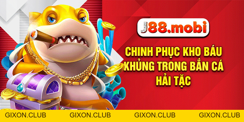 Bắn Cá Hải Tặc J88 – Truy Tìm Kho Báu Hải Tặc Cực Chất - Gixon Bắn Cá Hải Tặc J88 – Truy Tìm Kho Báu Hải Tặc Cực Chất - Gixon
