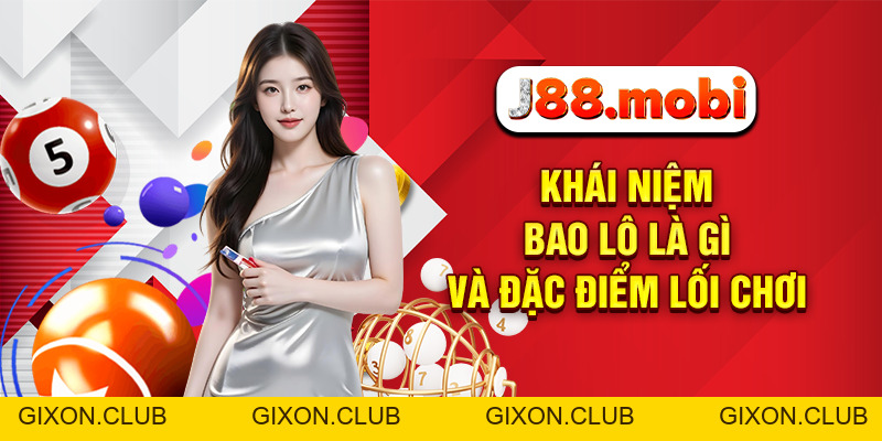 Bao Lô Là Gì? Bí Quyết Cược Chuẩn Tăng Cơ Hội Thắng Tại J88 - Gixon Bao Lô Là Gì? Bí Quyết Cược Chuẩn Tăng Cơ Hội Thắng Tại J88 - Gixon