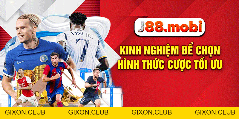 Các Loại Kèo Bóng Đá Hấp Dẫn Nên Trải Nghiệm Tại J88 - Gixon