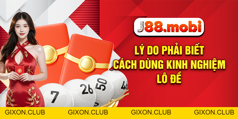 Kinh Nghiệm Lô Đề Thực Chiến Giúp Thắng Lớn Dễ Dàng Tại J88 - Gixon Kinh Nghiệm Lô Đề Thực Chiến Giúp Thắng Lớn Dễ Dàng Tại J88 - Gixon