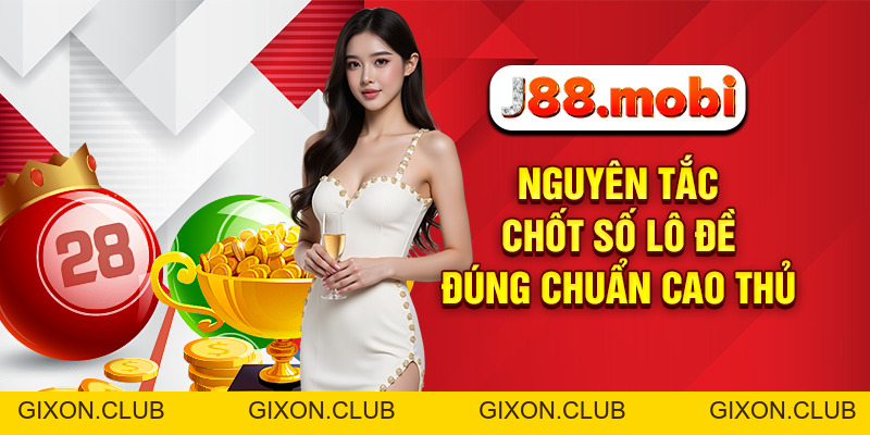 Cách Đánh Lô Đề Chuẩn Xác Giúp Tăng Tỷ Lệ Thắng Tại J88 - Gixon