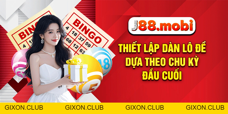 Bắt Dàn Đề Chuẩn J88 – Bí Kíp Chốt Số Trúng Lớn Năm 2026 - Gixon