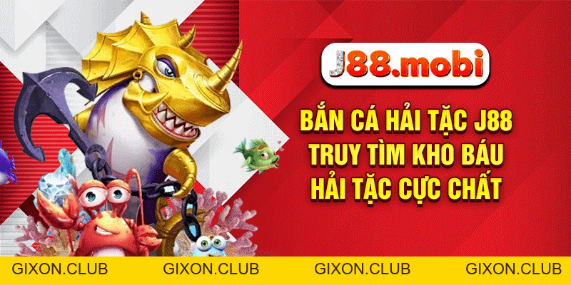Bắn Cá Hải Tặc J88 – Truy Tìm Kho Báu Hải Tặc Cực Chất - Gixon Bắn Cá Hải Tặc J88 – Truy Tìm Kho Báu Hải Tặc Cực Chất - Gixon