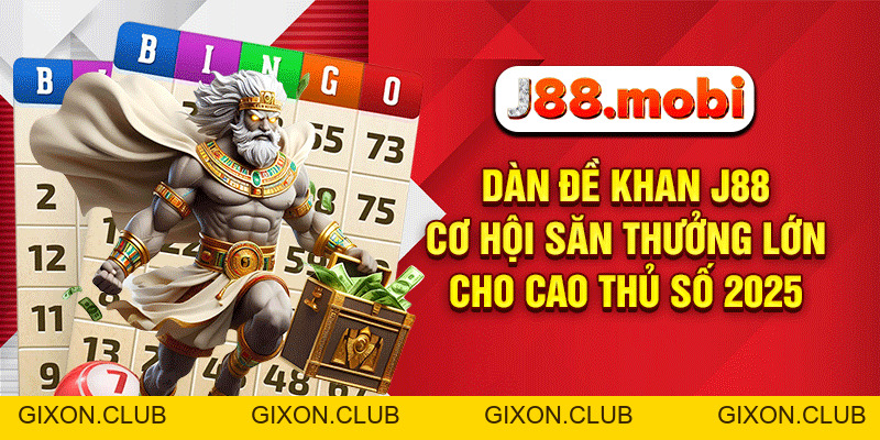Dàn Đề Khan J88 – Cơ Hội Săn Thưởng Lớn Cho Cao Thủ Số 2026 - Gixon Dàn Đề Khan J88 – Cơ Hội Săn Thưởng Lớn Cho Cao Thủ Số 2026 - Gixon