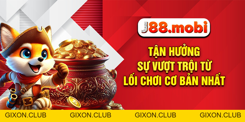 Game Nổ Hũ Quốc Tế Bùng Nổ Giải Thưởng Hấp Dẫn Tại J88 - Gixon