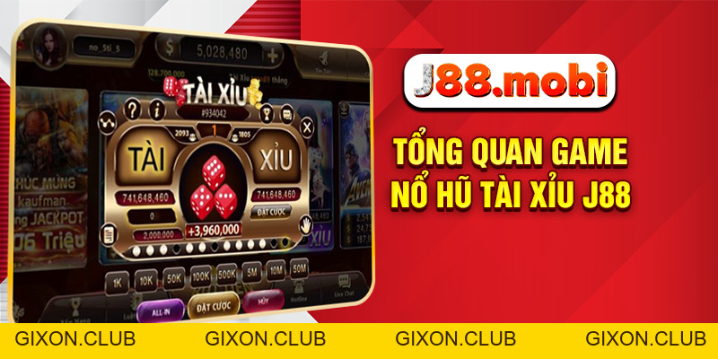 Nổ Hũ Tài Xỉu J88 - Săn Thưởng Cực Đỉnh, Trải Nghiệm Cực Đã - Gixon Nổ Hũ Tài Xỉu J88 - Săn Thưởng Cực Đỉnh, Trải Nghiệm Cực Đã - Gixon