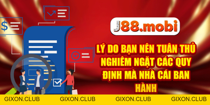 Chơi Có Trách Nhiệm - Những Quy Định Quan Trọng Tại J88 - Gixon