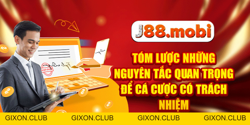 Chơi Có Trách Nhiệm - Những Quy Định Quan Trọng Tại J88 - Gixon