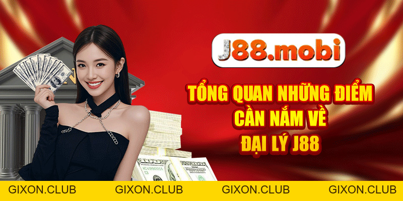 Đại Lý J88 Mở Ra Cơ Hội Làm Giàu Cho Mọi Thành Viên - Gixon Đại Lý J88 Mở Ra Cơ Hội Làm Giàu Cho Mọi Thành Viên - Gixon